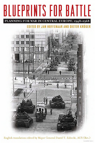 Blueprints for Battle: Planning for War in Central Europe, 1948-1968 (Foreign Military Studies)