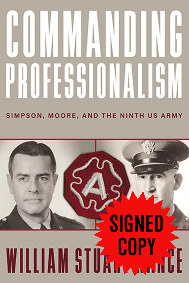 Commanding Professionalism: Simpson, Moore, and the Ninth US Army (American Warriors Series)