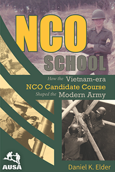 NCO School: How the Vietnam-era NCO Candidate Course Shaped the Modern Army