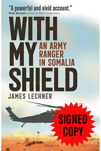 With My Shield — An Army Ranger in Somalia