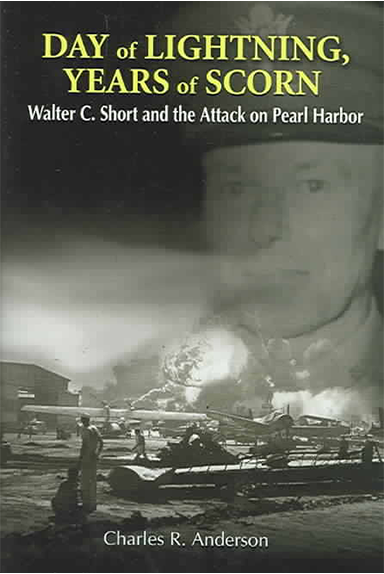 Day of Lighting, Years of Scorn: Walter C. Short and the Attack on Pearl Harbor