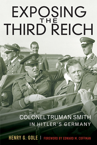 Exposing the Third Reich: Colonel Truman Smith in Hitler's Germany (American Warrior Series)