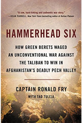 Hammerhead Six — How Green Berets Waged an Unconvential War Again the Taliban ...