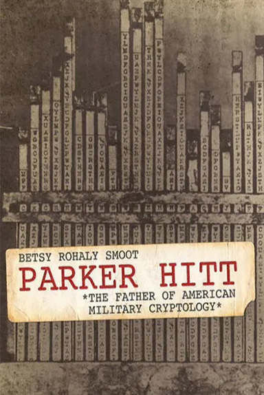 Parker Hitt — The Father of American Military Cryptology (An American Warriors Series)