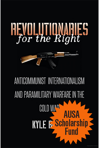 Revolutionaries for the Right — Anticommunist, Internationalism and Paramilitary Warfare in the Cold War