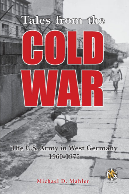 Tales from the Cold War: The U.S. Army in West Germany 1960-1975