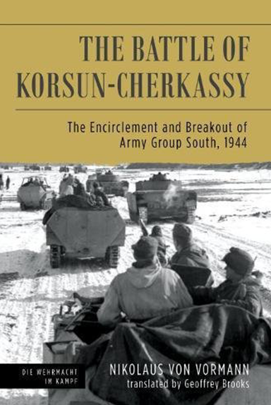 The Battle of Korsun-Cherkassy — The Encirclement and Breakout of Army Group South, 1944